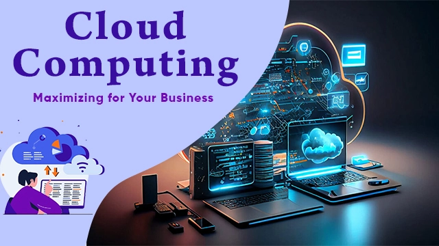 Cloud Computing Essentials Unlock Benefits: Maximizing for Your Business