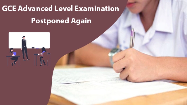 GCE Advanced Level Examination Postponed Again