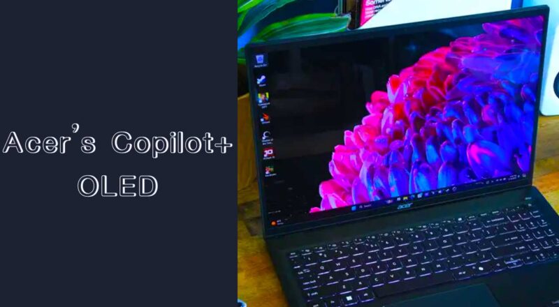 Acer Copilot+ OLED Laptop